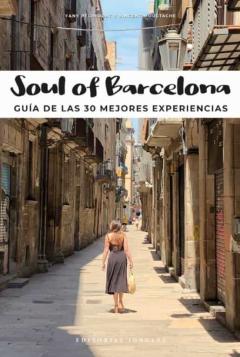 Soul Of Barcelona. Guía De Las 30 Mejores Experiencias