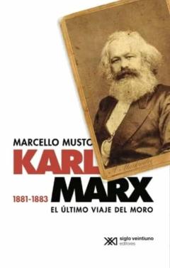 Karl Marx, 1881-1883. El Ultimo Viaje Del Moro