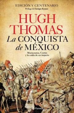 La Conquista De Mexico: Moctezuma, Cortes Y La Caida De Un Imperio