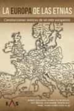 La Europa De Las Etnias. Construcciones Teóricas De Un Mito Europ Eísta