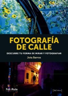 Fotografia De Calle: Descubre Tu Forma De Mirar Y Fotografiar