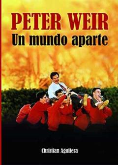 Peter Weir. Un Mundo Aparte