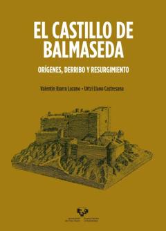 El Castillo De Balmaseda. Orígenes, Derribo Y Resurgimiento