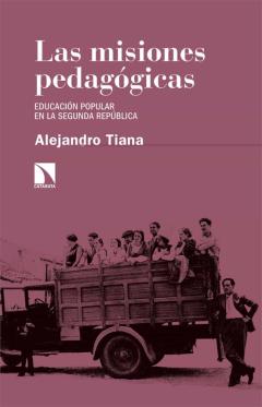 Las Misiones Pedagogicas: Educacion Popular En La Segunda República