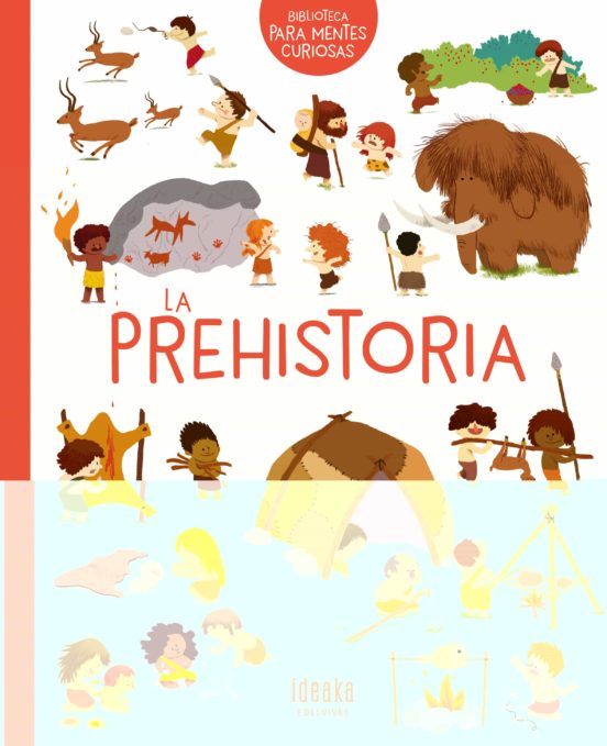 La Prehistoria :Biblioteca Para Mentes Curiosas