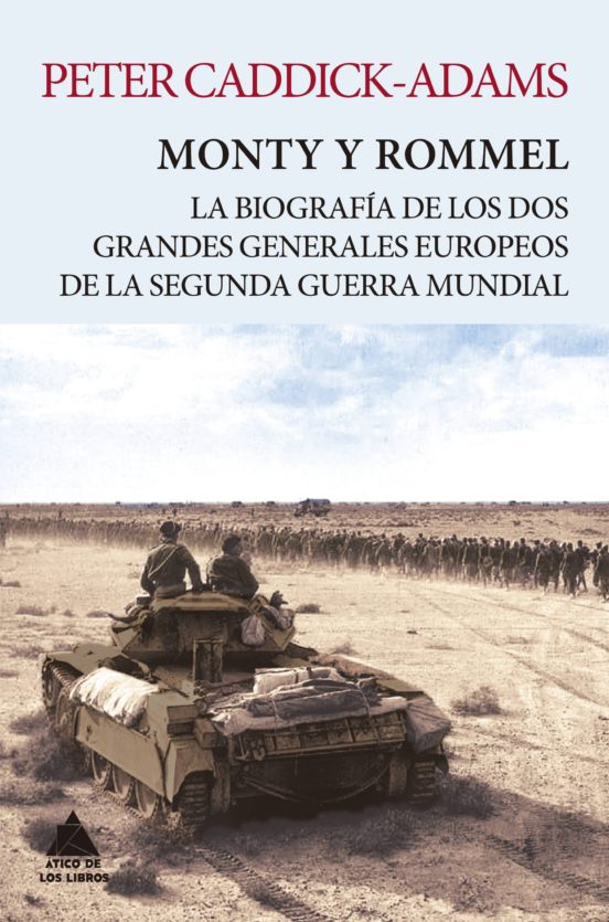 Monty Y Rommel: La Biografia De Los Dos Granes Generales De La Segunda Guerra Mundial