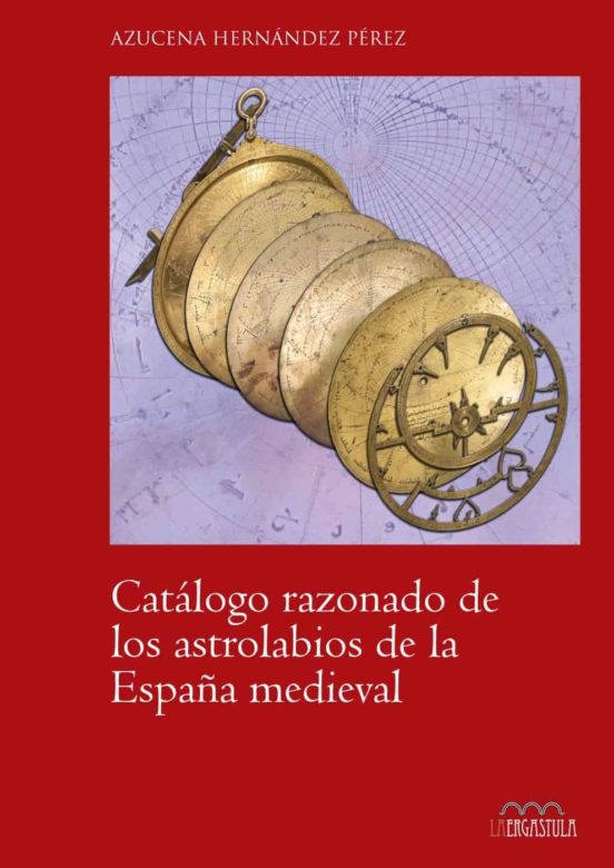 Catalogo Razonado De Los Astrolabios De La España Medieval