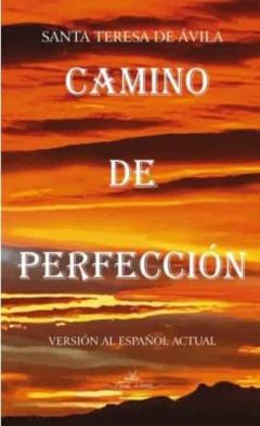 Camino De Perfección. Versión Al Español Actual