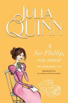 A Sir Phillip, Con Amor (Serie Bridgerton 5)