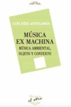Música Ex Machina: Musica Ambiental. Sujeto Y Contexto