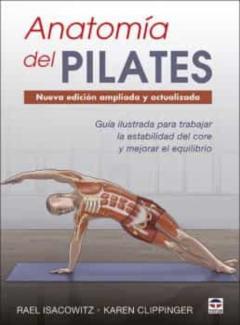 Anatomia Del Pilates. Nueva Edición Ampliada Y Actualizada: Guia Ilustrada Para Mejorar La Estabilidad De Core Y Mejorar El       Equilibrio