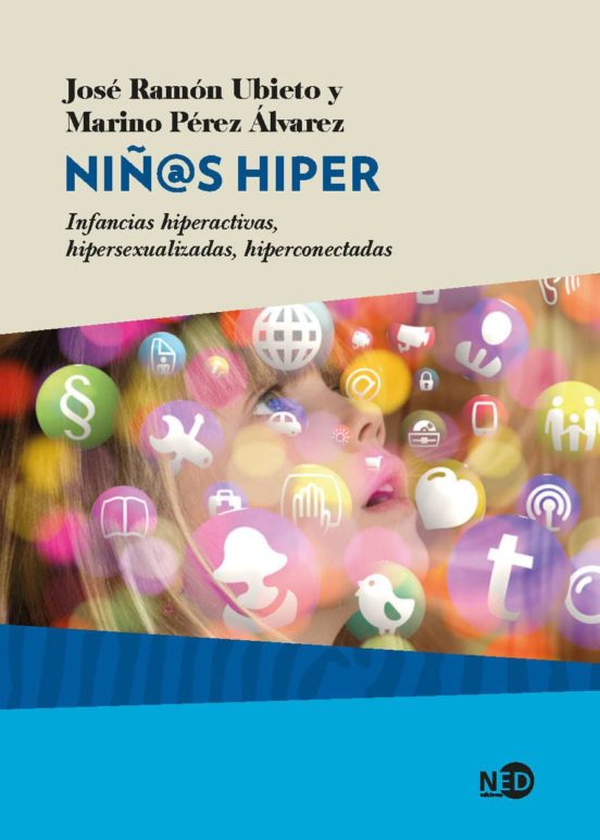 Niños Hiper: Infancias Hiperactivas, Hipersexualizadas, Hiperconectadas
