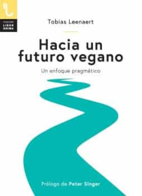 Hacia Un Futuro Vegano: Un Enfoque Pragmatico