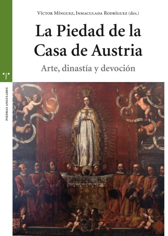 La Piedad De La Casa De Austria: Arte, Dinastia Y Devocion