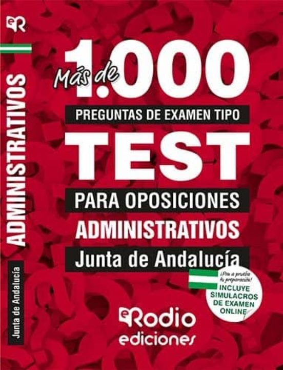 Administrativos De La Junta De Andalucía. Más De 1.000 Preguntas De Examen Tipo Test Para Oposiciones