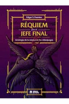 Requiem Para El Jefe Final. Antología De La Música En Los Videoju Egos