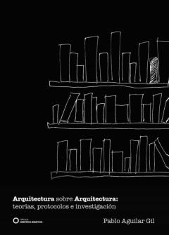 Arquitectura Sobre Arquitectura: Teorías, Protocolos E Investigac Ión