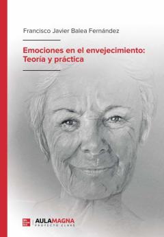 Emociones En El Envejecimiento: Teoría Y Práctica
