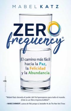 Zero Frequency. El Camino Más Fácil Hacia La Paz, La Felicidad Y La Abundancia