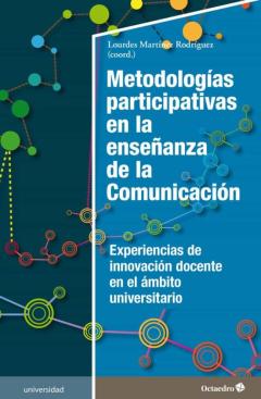 Metodologías Participativas En La Enseñanza De La Comunicación. E Xperiencias De Innovación Docente En El Ámbito Universitario