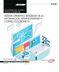 (Transversal: Uf0319) Cuaderno Del Alumno. Sistema Operativo Búsqueda De La Información: Internet/Intranet Y Correo           Electrónico