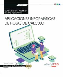 (Transversal: Uf0321) Cuaderno Del Alumno. Aplicaciones Informáticas De Hojas De Cálculo. Certificados De Profesionalidad