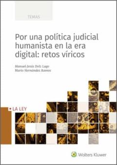 Por Una Política Judicial Humanista En La Era Digital: Retos Viri Cos