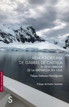 Vida Y Fortuna De Gabriel De Castilla, Descubridor De La Antratida En 1603