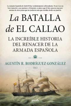La Batalla De El Callao: La Increíble Historia Del Renacer De La Armada Española