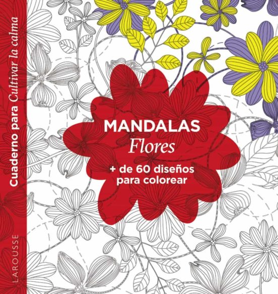 Mandalas. Flores (Cuaderno Para Cultivar La Calma)