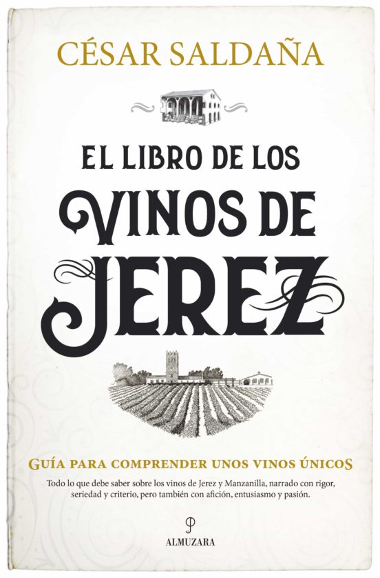 El Libro De Los Vinos De Jerez: Guía Para Comprender Unos Vinos Unicos
