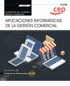 (Transversal: Uf0351) Cuaderno Del Alumno Aplicaciones Informáticas De La Gestión Comercial. Certificados De            Profesionalidad