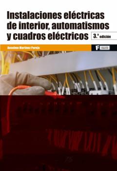 Instalaciones Electricas De Interior, Automatismos Y Cuadros Electricos (3ª Ed.)