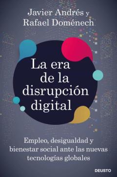 La Era De La Disrupcion Digital: Empleo, Desigualdad Y Bienestar Social Ante Las Nuevas Tecnologias Globales