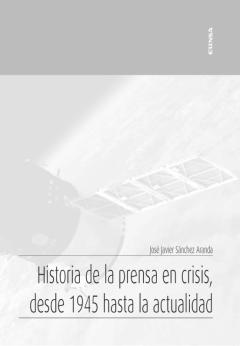 Historia De La Prensa En Crisis, Desde 1945 Hasta La Actualidad
