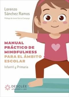 Manual Practico De Mindfulness Para El Ambito Escolar: Infantil Y Primaria