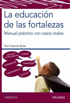 La Educacion De Las Fortalezas: Manual Practico Con Casos Reales