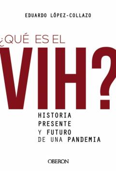 ¿Que Es El Vih? Historia, Presente Y Futuro De Una Pandemia (Libros Singulares)