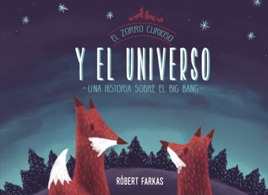El Zorro Curioso Y El Universo: Un Libro Sobre El Big Bang