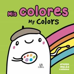 Mis Colores / My Colors (Aprende Ingles Conmigo)