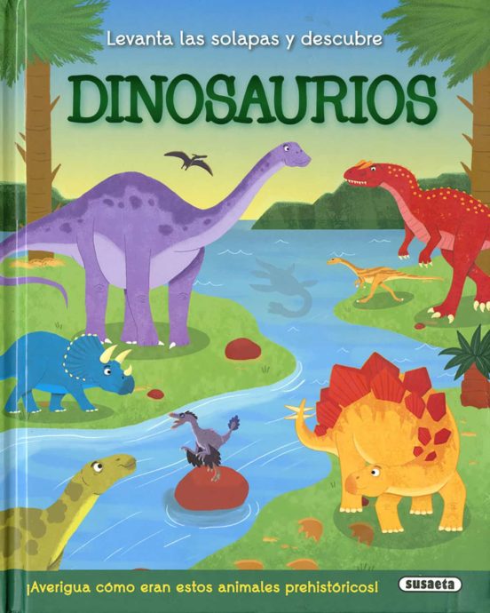 Dinosaurios: Levanta Las Solapas Y Descubre