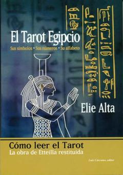 El Tarot Egipcio: Sus Simbolos, Sus Numeros, Su Alfabeto