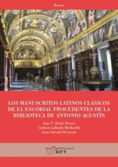 Los Manuscritos Latinos Clásicos De El Escorial Procedentes De La Biblioteca De Antonio Agustín