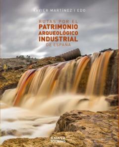 Rutas Por El Patrimonio Arqueologico Industrial De España (Guias Singulares)