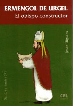Ermengol De Urgel. El Obispo Constructor (Santos Y Santas 279)