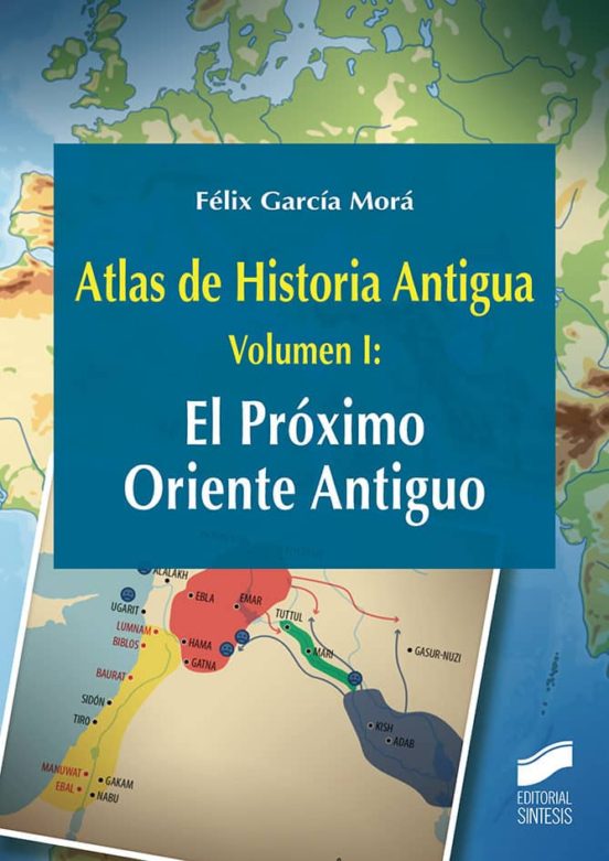 Atlas De Historia Antigua (Vol. 1): El Proximo Oriente Antiguo