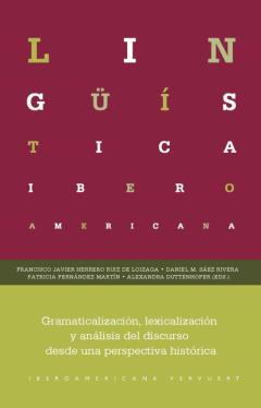Gramaticalizacion, Lexicalizacion Y Analisis Del Discurso Desde Una Perspectiva Historica
