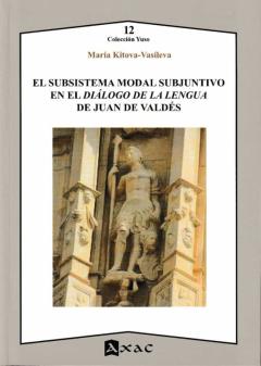 El Subsistema Modal Subjuntivo En El Diálogo De La Lengua De Juan De Valdés