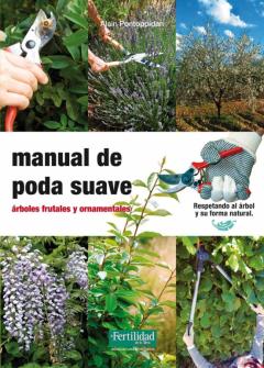 Manual De Poda Suave.  Arboles Frutales Y Ornamentales