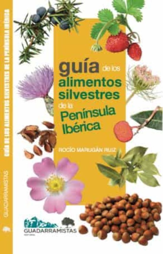 Guia De Los Alimentos Silvestres De La Peninsula Iberica (Guadarramistas)